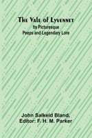 The Vale of Lyvennet: Its Picturesque Peeps and Legendary Lore 9362090562 Book Cover