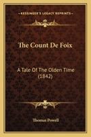 The Count de Foix, a Tale [In Verse]. - Primary Source Edition 1241023506 Book Cover