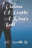 Visions Of Truth: A King's Fall 1677375426 Book Cover