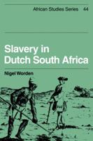 Slavery in Dutch South Africa 0521152666 Book Cover