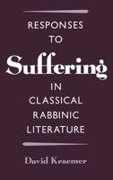 Responses to Suffering in Classical Rabbinic Literature 0195089006 Book Cover