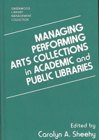 Managing Performing Arts Collections in Academic and Public Libraries (The Greenwood Library Management Collection) 0313279764 Book Cover