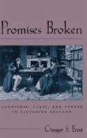 Promises Broken: Courtship, Class, and Gender in Victorian England (Victorian Literature and Culture Series) 0813929342 Book Cover