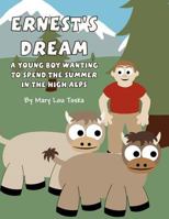 Ernest's Dream: A Young Boy Wanting to Spend the Summer in the High Alps 1462686621 Book Cover