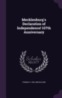 Mecklenburg's Declaration of Independence! 107th Anniversary 1359530207 Book Cover