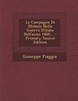 La Campagna Di Milazzo Nella Guerra d'Italia Dell'anno 1860... - Primary Source Edition 1293369365 Book Cover