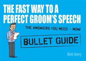 The Fast Way to a Perfect Groom's Speech: Bullet Guides 1444138936 Book Cover