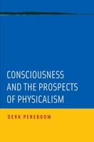 Consciousness and the Prospects of Physicalism 0190649623 Book Cover