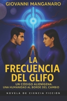 La Frecuencia del Glifo (Spanish Edition) B0FGW6JTTP Book Cover