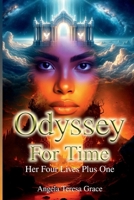 Odyssey For Time: Her Four Lives Plus One B0DW6PNR93 Book Cover