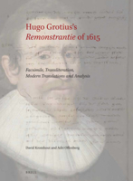 Hugo Grotius's Remonstrantie of 1615: Facsimile, Transliteration, Modern Translations and Analysis 9004396071 Book Cover