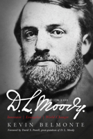 D.L. Moody - A Life: Innovator, Evangelist, World Changer 0802412041 Book Cover