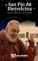 San Pio da Pietrelcina: Il frate che conquistò i cuori del mondo B0C886RBTG Book Cover