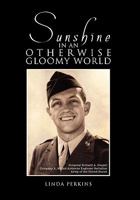 Sunshine in an Otherwise Gloomy World: A Collection of Love Letters from World War II 1462863744 Book Cover