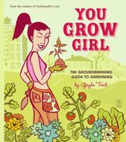 You Grow Girl: The Groundbreaking Guide to Gardening 0743270142 Book Cover