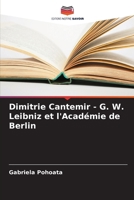 Dimitrie Cantemir - G. W. Leibniz et l'Académie de Berlin (French Edition) 6206638677 Book Cover