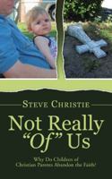 Not Really of Us: Why Do Children of Christian Parents Abandon the Faith? 1490848460 Book Cover