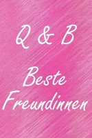 Q & B. Beste Freundinnen: BFF personalisiertes Notizbuch mit den Anfangsbuchstaben der besten Freundinnen. Pers�nliches Tagebuch / Schreibheft / Logbuch / Planer / Vokabelheft / Notizen - 6 x 9 Zoll ( 1674612893 Book Cover