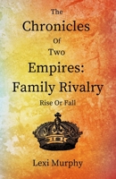 The Chronicles of Two Empires: Family Rivalry: Rise or Fall B09M8C2H4B Book Cover