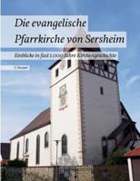 Die evangelische Pfarrkirche von Sersheim: Einblicke in fast 1.000 Jahre Kirchengeschichte 3738611258 Book Cover