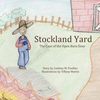 Stockland Yard - The Case of the Open Barn Door 0615969194 Book Cover