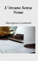 L'Arcano Senza Nome 154036903X Book Cover