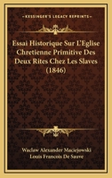 Essai Historique Sur L'Eglise Chretienne Primitive Des Deux Rites Chez Les Slaves (1846) 1166758419 Book Cover
