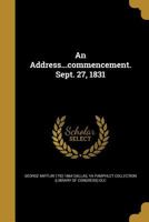 An Address...commencement. Sept. 27, 1831 1360092153 Book Cover