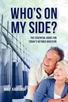 Who's on my side?: The essential guide for today's retired investor 0615596010 Book Cover