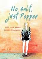 No salt, just Pepper: Les yeux ambrés du chat sauvage (French Edition) 2322525049 Book Cover