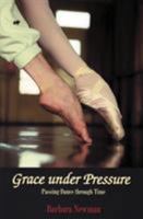 Grace Under Pressure: Passing Dance Through Time 0879109955 Book Cover