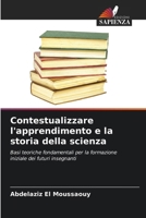 Contestualizzare l'apprendimento e la storia della scienza (Italian Edition) 6209410278 Book Cover