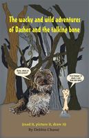 The Wacky and Wild Adventures of Dasher and the Talking Bone 1425150098 Book Cover