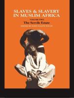 Slaves and Slavery in Muslim Africa, Volume II: The Servile Estate 1138982083 Book Cover