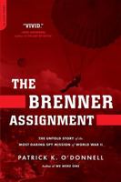 The Brenner Assignment: The Untold Story of the Most Daring Spy Mission of World War II 0306818418 Book Cover