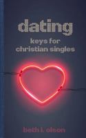 Dating : Keys for Christian Singles 1717251471 Book Cover