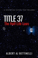 Title 37 - The Half-Life Laws 1067769803 Book Cover