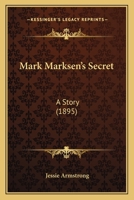 Mark Marksen's Secret: A Story 1271558416 Book Cover