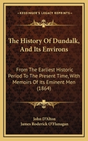 The History of Dundalk, and its Environs 375259294X Book Cover
