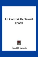 Le Contrat de Travail (1907) 1160265879 Book Cover