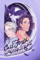 Call Forth the Moonlight: A Magíqon’s Guide to Gryphon Liberation (A Queer Ecopunk Fantasy) B0DR635YKP Book Cover