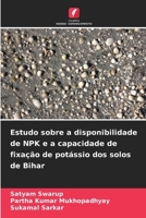 Estudo sobre a disponibilidade de NPK e a capacidade de fixação de potássio dos solos de Bihar (Portuguese Edition) 6209389872 Book Cover