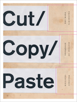 Cut/Copy/Paste: Fragments from the History of Bookwork 1517904099 Book Cover