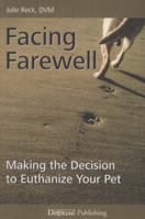 Facing Farewell: Making the Decision to Euthanize Your Pet 1617810762 Book Cover