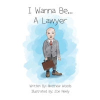 I Wanna Be...A Lawyer 1778290213 Book Cover