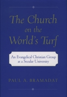 The Church on the World's Turf : An Evangelical Christian Group at a Secular University (Religion in America Series) 0195134990 Book Cover