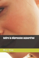 Battre la dépression Aujourd'hui B08QDL8Q18 Book Cover