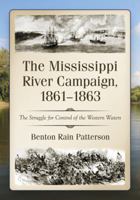 The Mississippi River Campaign, 1861-1863: The Struggle for Control of the Western Waters 078645900X Book Cover