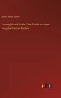 Launegild und Wadia: Eine Studie aus dem langobardischen Rechte 3368644963 Book Cover