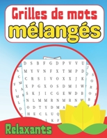Grilles de mots mélangés relaxants: Passez un moment de détente tout en vous amusant ! B0CGKV41MD Book Cover